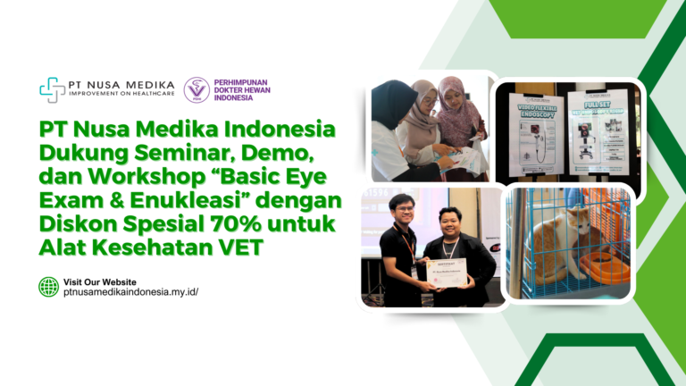 PT Nusa Medika Indonesia Dukung Seminar, Demo, dan Workshop “Basic Eye Exam & Enukleasi” dengan Diskon Spesial 70% untuk Alat Kesehatan VET