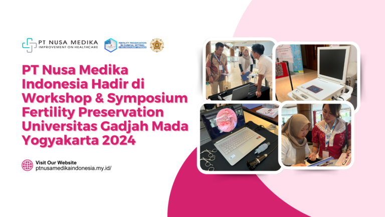 PT Nusa Medika Indonesia Hadir di Workshop & Symposium Fertility Preservation Universitas Gadjah Mada Yogyakarta 2024