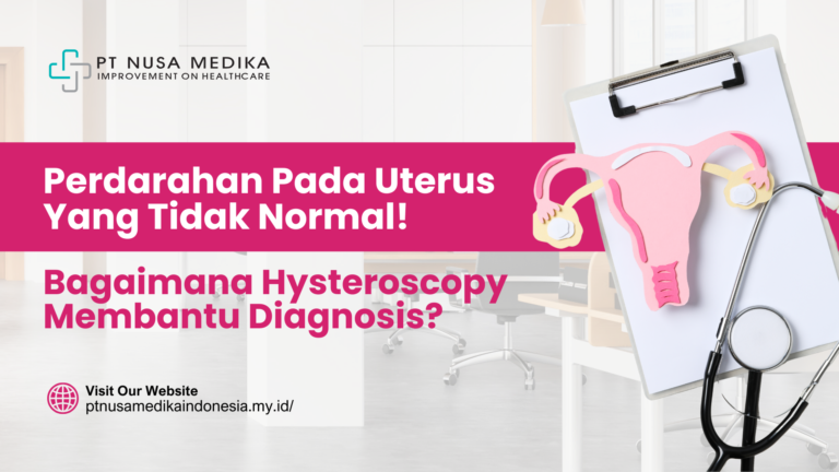Perdarahan Uterus yang Tidak Normal: Bagaimana Office Hysteroscopy Membantu Diagnosis?