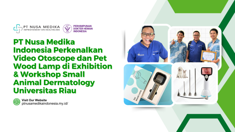 PT Nusa Medika Indonesia Perkenalkan Video Otoscope dan Pet Wood Lamp di Exhibition & Workshop Small Animal Dermatology Universitas Riau