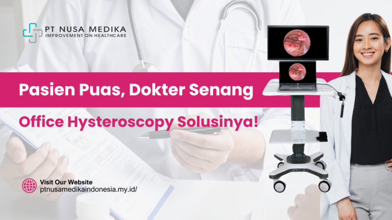 Pasien Puas, Dokter Senang. Office Hysteroscopy Solusinya!