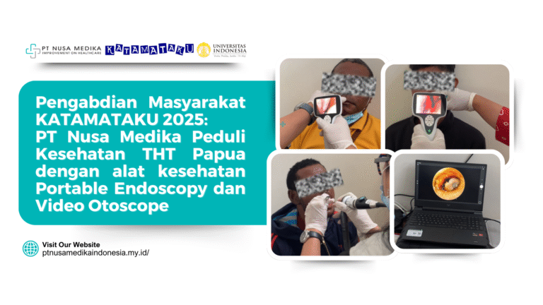Pengabdian Masyarakat KATAMATAKU 2025: PT Nusa Medika Peduli Kesehatan THT Papua dengan Portable Endoscopy dan Video Otoscope