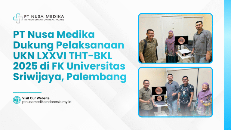 PT Nusa Medika Dukung Pelaksanaan UKN LXXVI THT-BKL 2025 di FK Universitas Sriwijaya, Palembang
