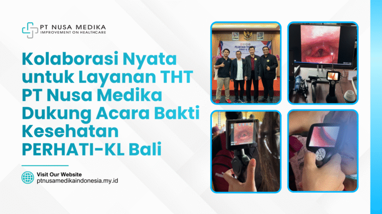 Kolaborasi Nyata untuk Layanan THT – PT Nusa Medika Dukung Acara Bakti Kesehatan PERHATI-KL Bali
