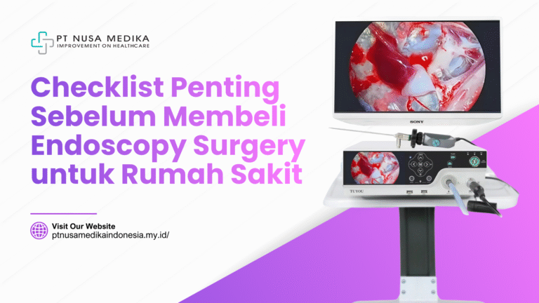 Checklist Penting Sebelum Membeli Endoscopy Surgery untuk Dokter Bedah dan Rumah Sakit