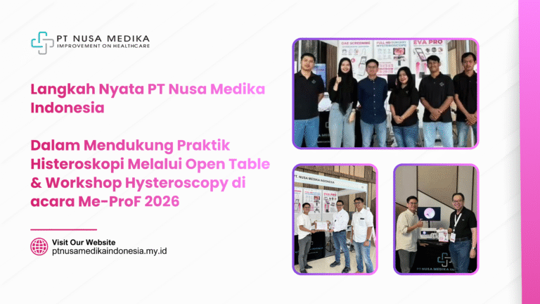 Langkah Nyata P T Nusa Medika Indonesia dalam Mendukung Praktik Histeroskopi Melalui Open Table & Workshop Hysteroscopy di Acara Me-ProF 2026
