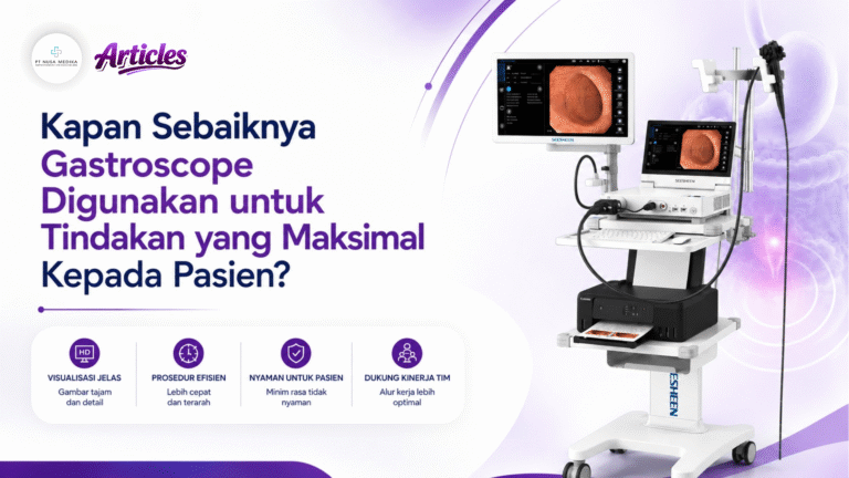 Kapan Sebaiknya Gastroscope Digunakan untuk Tindakan yang Maksimal Kepada Pasien?