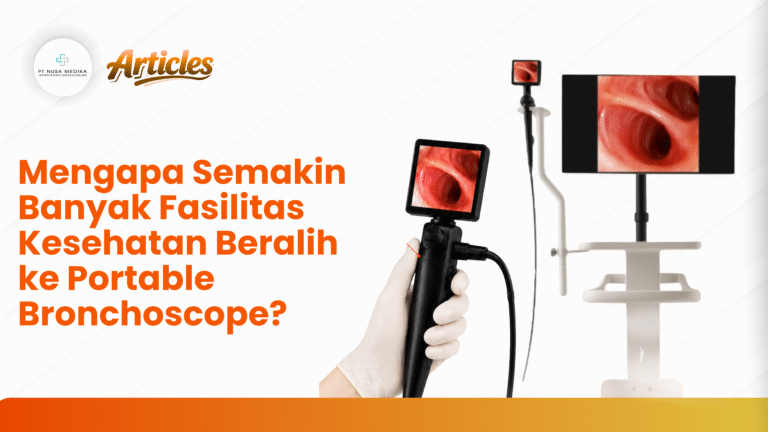 Mengapa Semakin Banyak Fasilitas Kesehatan Beralih ke Portable Bronchoscope?