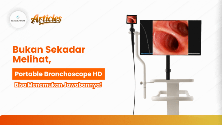 Bukan Sekadar Melihat, Portable HD Bronchoscope Bisa Menemukan Jawabannya!