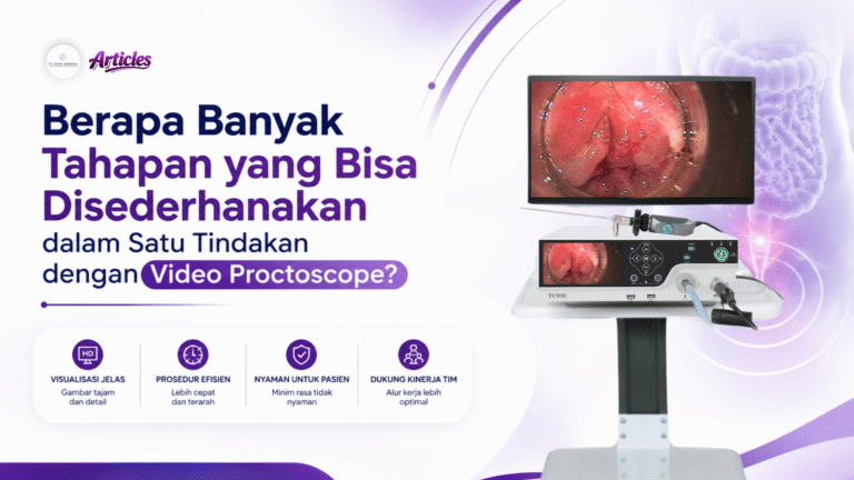 Berapa Banyak Tahapan yang Bisa Disederhanakan dalam Satu Tindakan dengan Video Proctoscope?