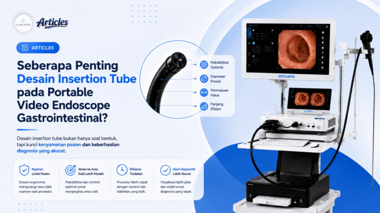 Seberapa Penting Desain Insertion Tube pada Portable Video Endoscope Gastrointestinal?