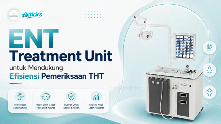 ENT Treatment Unit untuk Mendukung Efisiensi Pemeriksaan THT