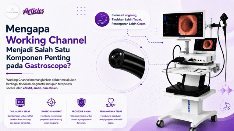 Mengapa Working Channel Menjadi Salah Satu Komponen Penting pada Gastroscope?