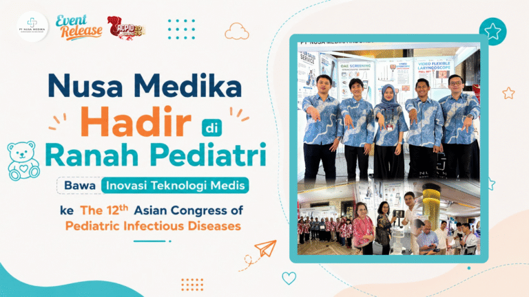 Nusa Medika Hadir di Ranah Pediatri, Bawa Inovasi Teknologi Medis ke The 12th Asian Congress of Pediatric Infectious Diseases