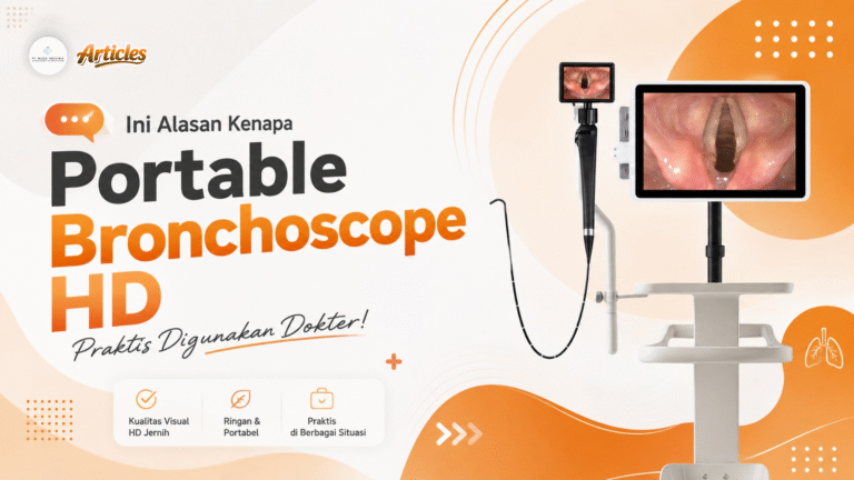 Ini Alasan Kenapa Portable Bronchoscope HD Praktis Digunakan Dokter!