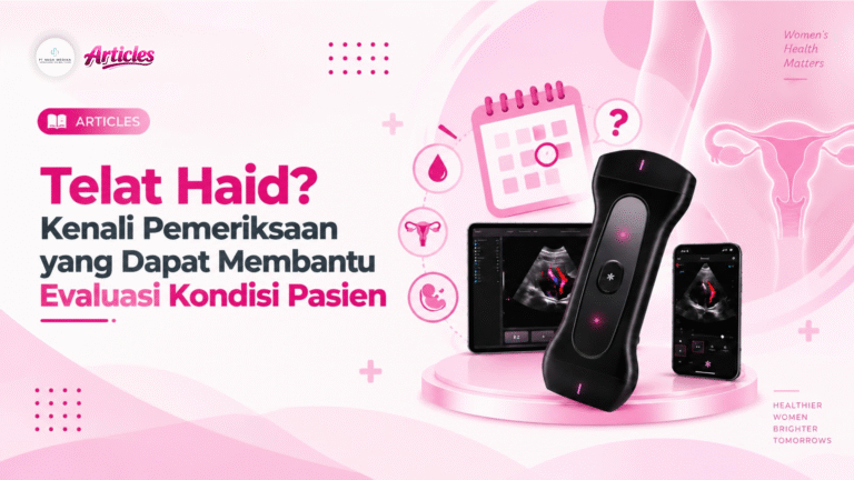 Telat Haid? Kenali Pemeriksaan yang Dapat Membantu Evaluasi Kondisi Pasien