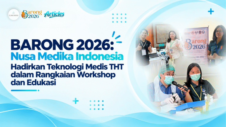 BARONG 2026: Nusa Medika Indonesia Hadirkan Teknologi Medis THT dalam Rangkaian Workshop dan Edukasi