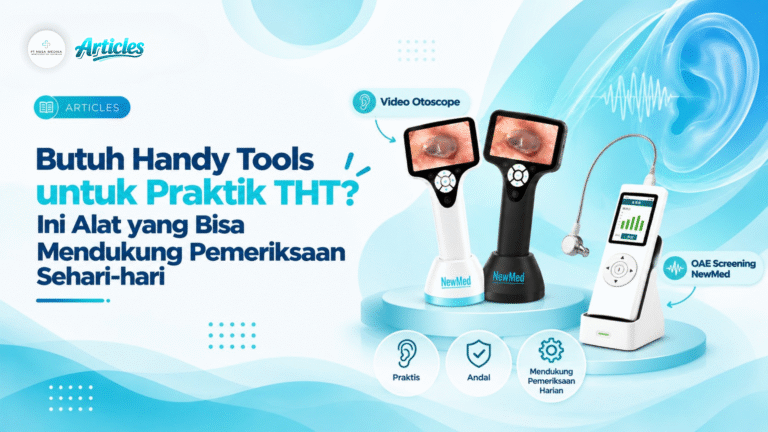 Butuh Handy Tools untuk Praktik THT? Ini Alat yang Bisa Mendukung Pemeriksaan Sehari-hari
